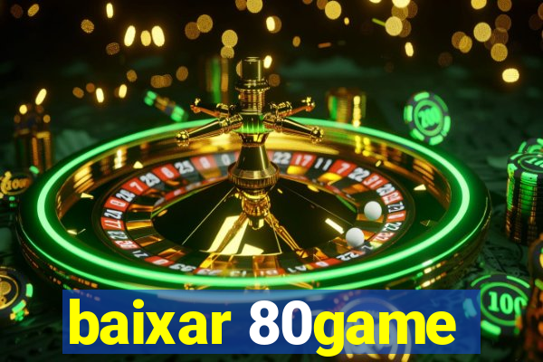 baixar 80game